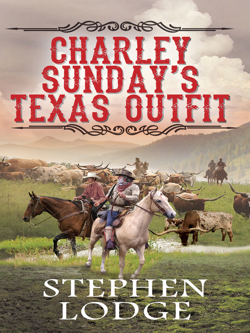Title details for Charley Sunday's Texas Outfit by Stephen Lodge - Available